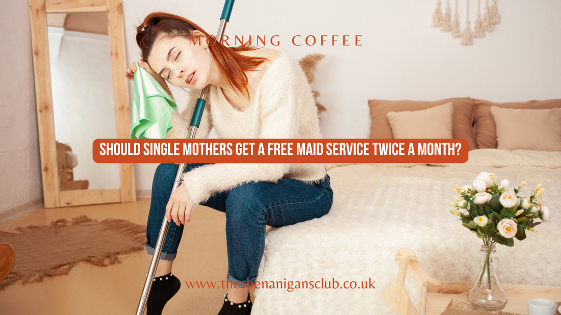 Should Single Mothers Get A Free Maid Twice A Month?