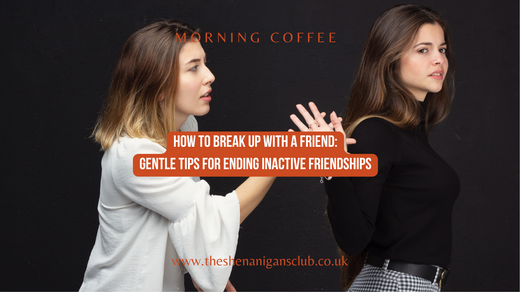 How to Break Up with a Friend: Gentle Tips for Ending Inactive Friendships