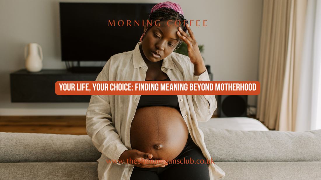 Your Life, Your Choice: Finding Meaning Beyond Motherhood